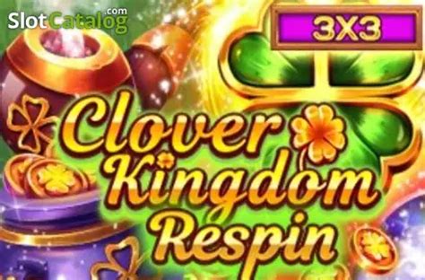 Play Clover Kingdom Respin Slot