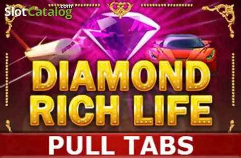 Play Diamond Rich Life Pull Tabs Slot