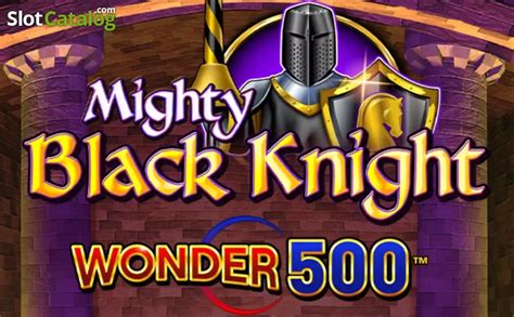 Play Mighty Black Knight Wonder 500 Slot
