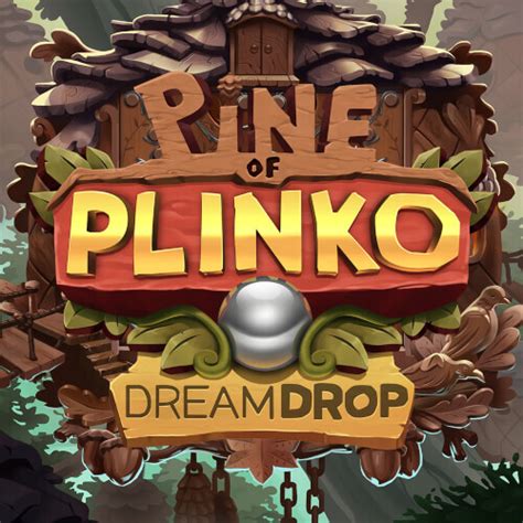 Play Pine Of Plinko Dream Drop Slot