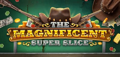 Play The Magnificent Superslice Slot