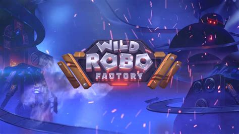 Play Wild Robo Factory Slot