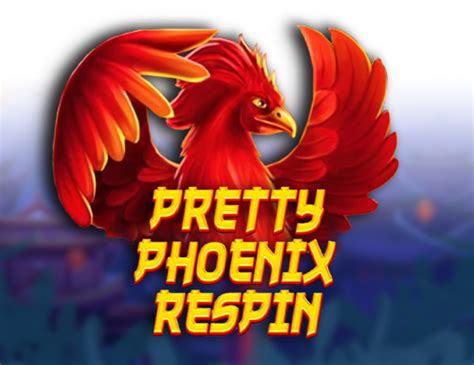 Pretty Phoenix Respin Bwin