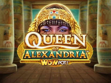 Queen Of Alexandria Wowpot Betfair