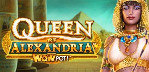 Queen Of Alexandria Wowpot Slot Gratis