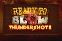 Ready To Blow Thundershots Bet365
