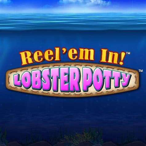 Reel Em In Lobster Potty Novibet