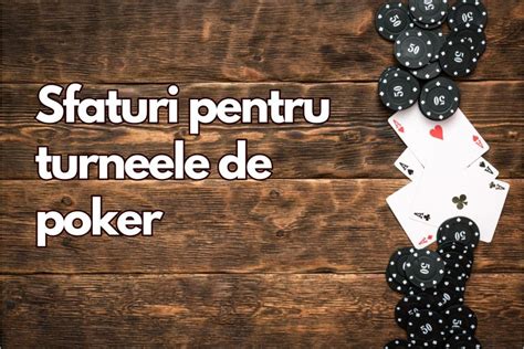 Sfaturi Pentru Turnee Poker