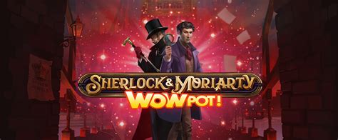 Sherlock And Moriarty Wowpot Bet365