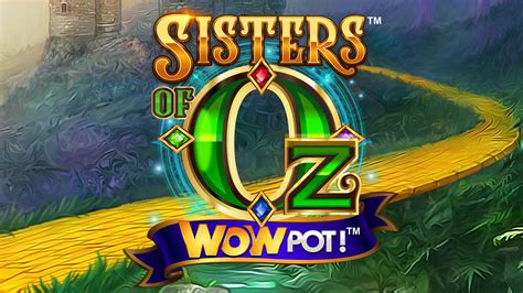 Sisters Of Oz Wowpot Netbet