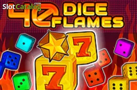 Slot 40 Dice Flames
