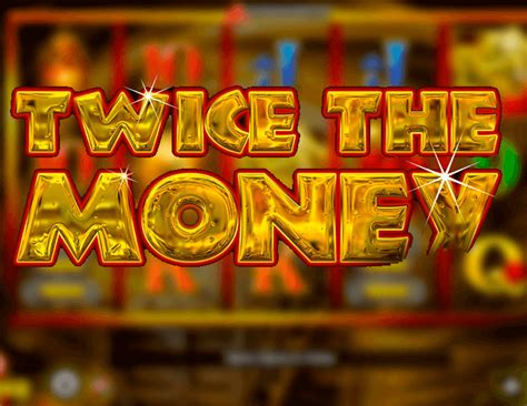 Slot Twice The Money