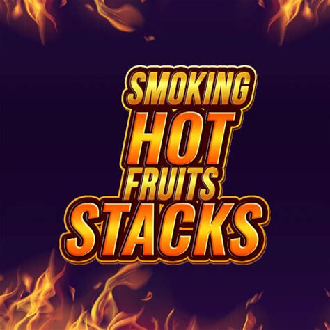 Smoking Hot Fruits Stacks Betano