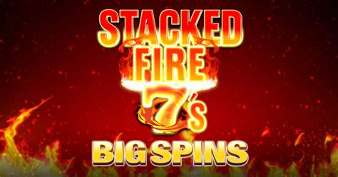Stacked Fire 7s Betsul
