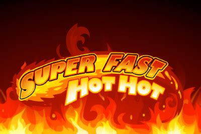 Super Fast Hot Hot Brabet