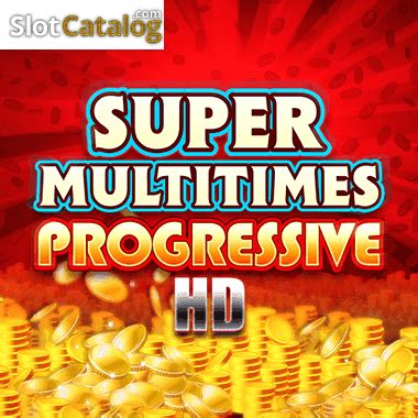 Super Multitimes Progressive Hd Slot - Play Online