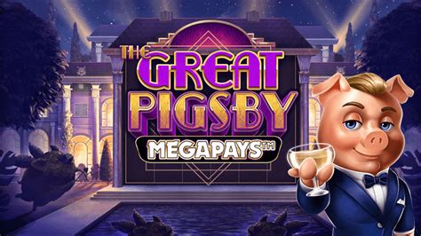 The Great Pigsby Megapays Slot - Play Online