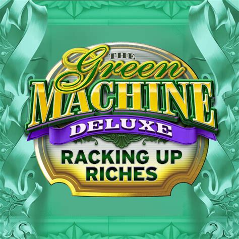 The Green Machine Deluxe Racking Up Riches Bodog