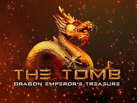 The Tomb Dragon Emperor S Treasure Betano