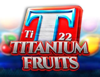 Titanium Fruits Bodog