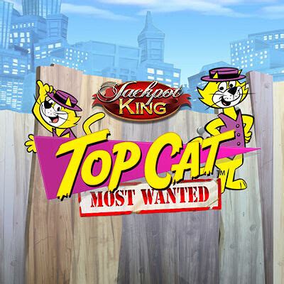 Top Cat Most Wanted Jackpot King Betfair