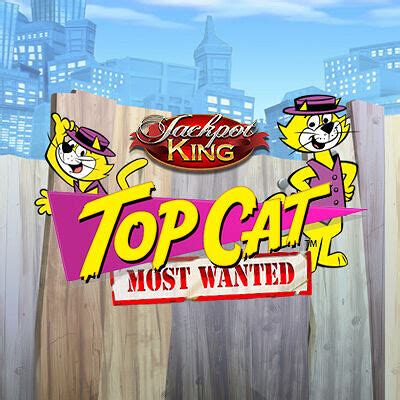 Top Cat Most Wanted Jackpot King Betway