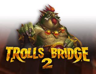 Trolls Bridge 2 Betsul
