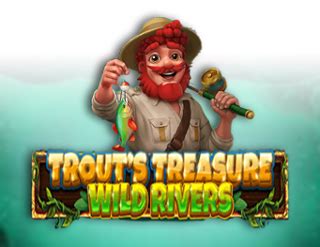 Trout S Treasure Wild Rivers Leovegas