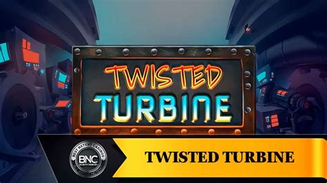 Twisted Turbine Bet365