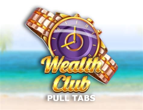 Wealth Club Pull Tabs Brabet