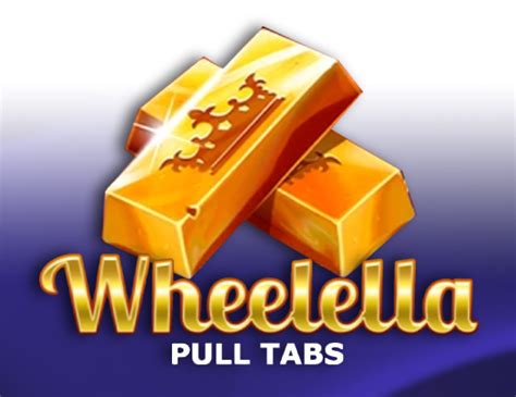 Wheelella Pull Tabs Netbet