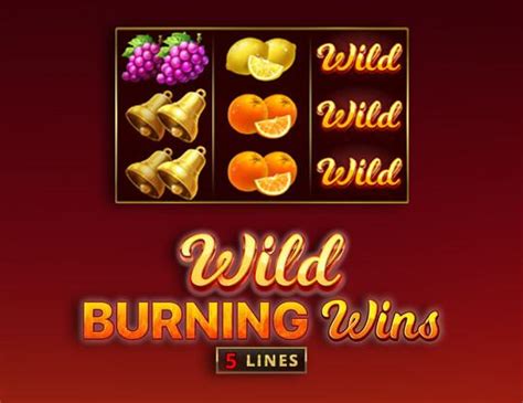 Wild Burning Wins 5 Lines Slot - Play Online