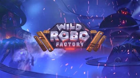 Wild Robo Factory Bet365