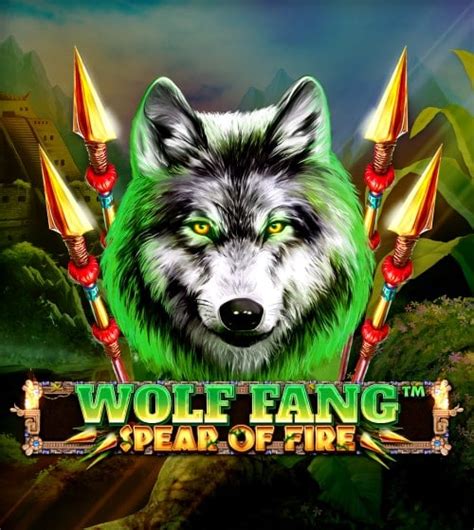 Wolf Fang Spear Of Fire Bwin